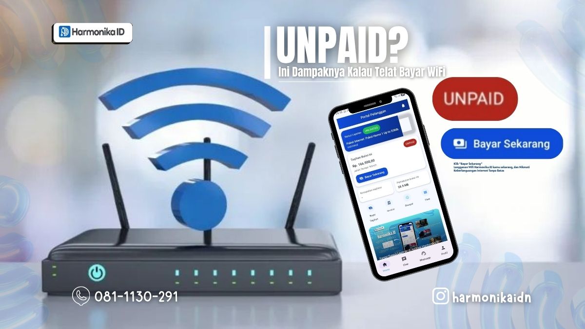 UNPAID? Ini Dampaknya Kalau Telat Bayar WiFi Harmonika.ID