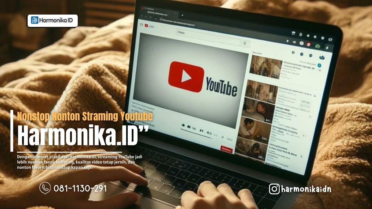 Nonstop Nonton Streaming YouTube Lebih Nyaman dengan Internet Stabil dari Harmonika.ID
