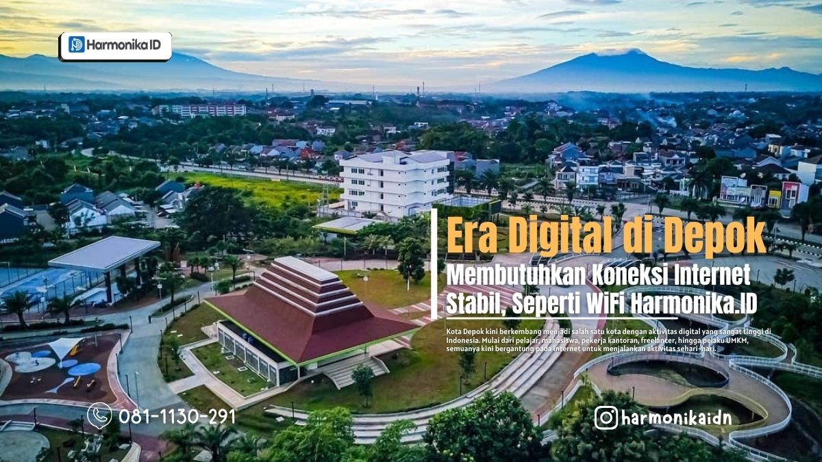 Era Digital di Depok Membutuhkan Koneksi Internet Stabil, Seperti WiFi Harmonika.ID 